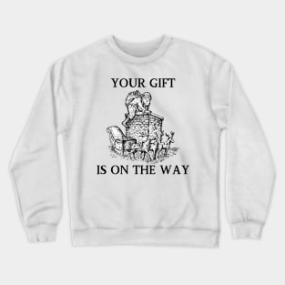 Your Gift Is On The Way Crewneck Sweatshirt